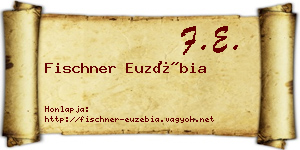 Fischner Euzébia névjegykártya